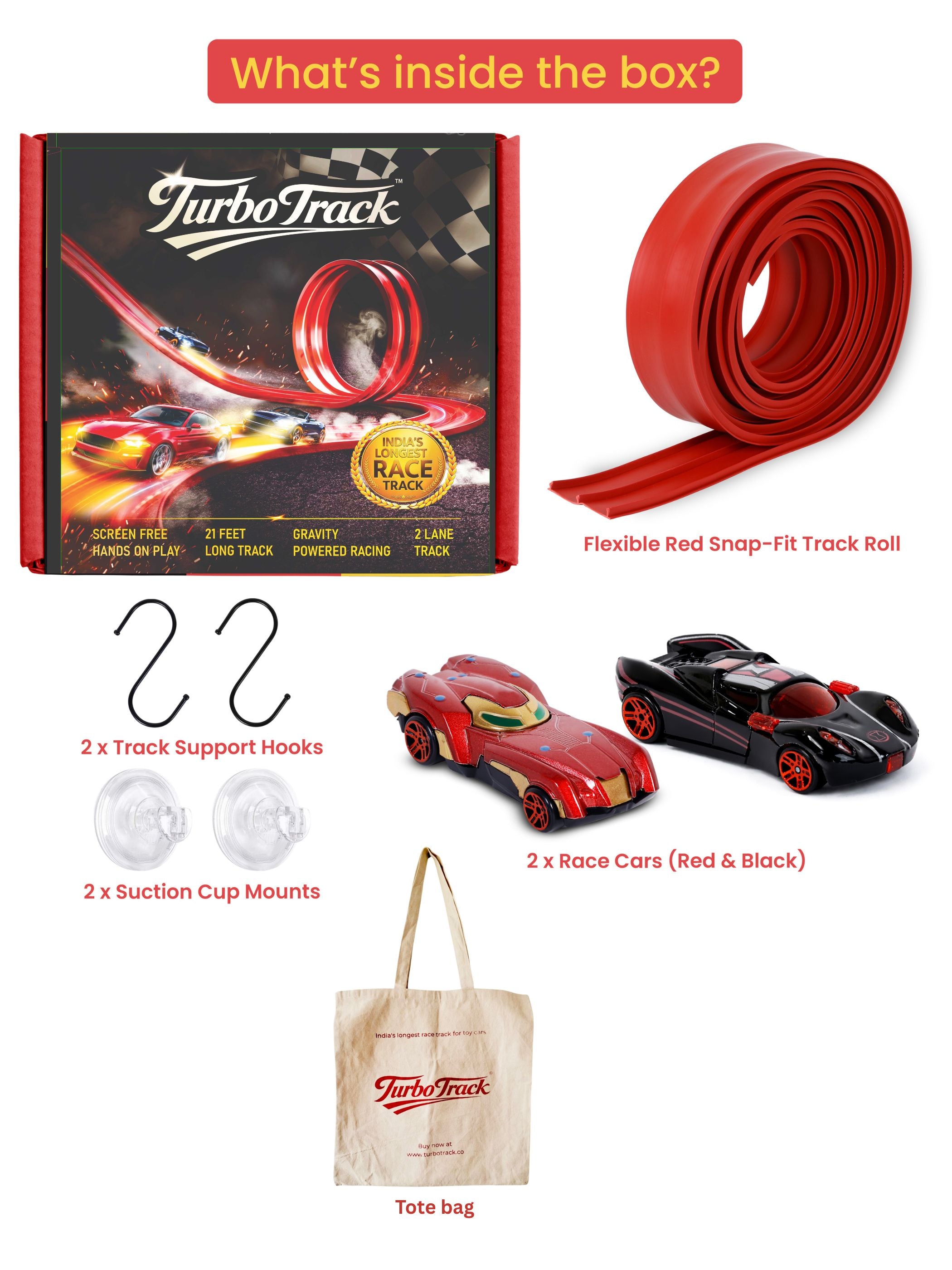 21 feet long, fully flexible, two laned Turbo Track | 2 surprise cars | 4 suction cups | 4 S shaped hooks | 1 Tote Bag
